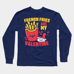 French Fries Are My Valentine Funny Kawaii Fries Valentine's Day Long Sleeve T-Shirt